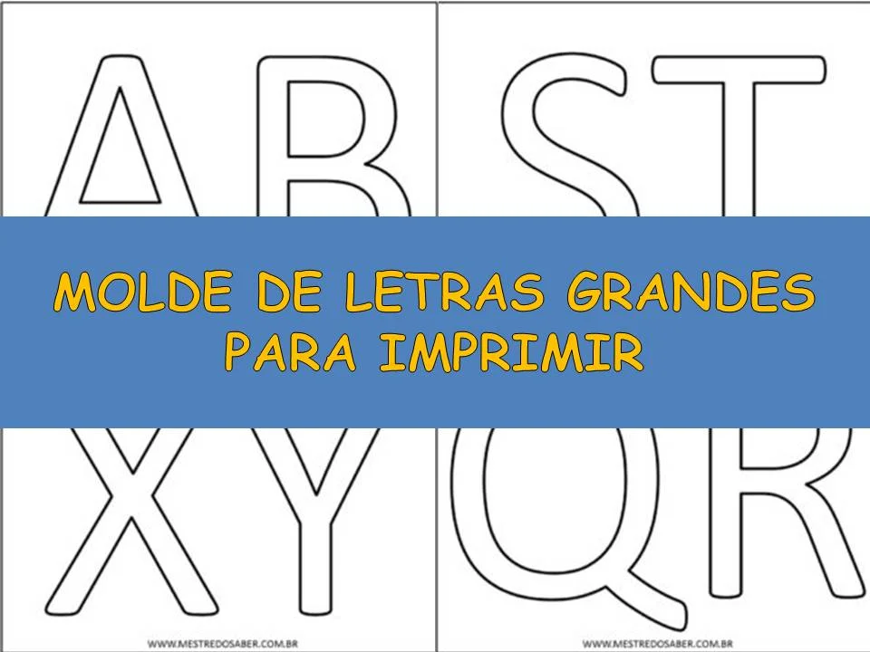 Molde de Letras Grandes para imprimir - Mestre do Saber - Atividades de Alfabetização Molde de Letras Grandes para imprimir - Mestre do Saber - Atividades de Alfabetização